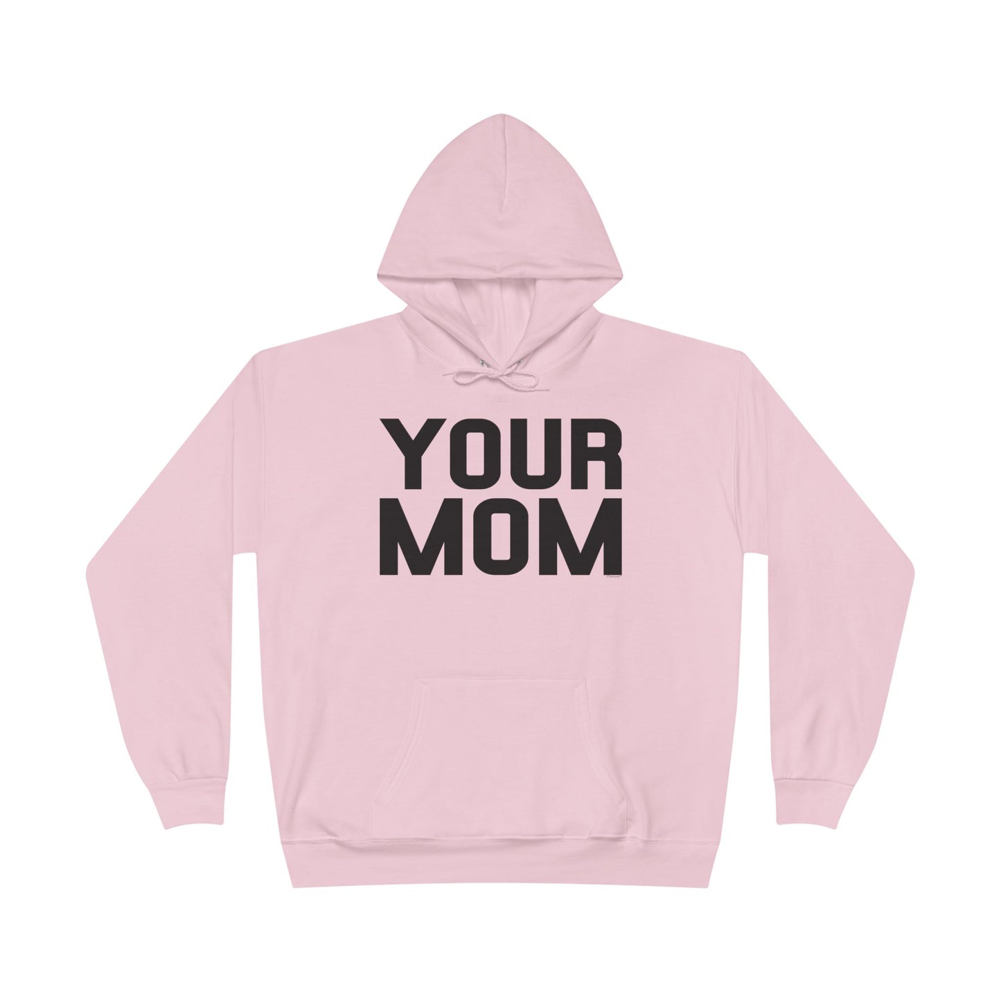 Your Mom Hoodie Pullover Sweatshirt by TOOLOUD