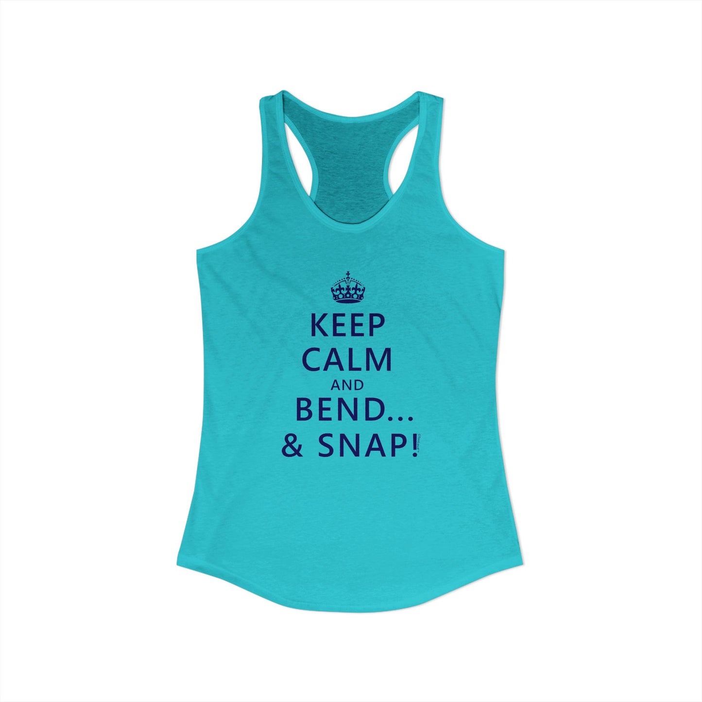 Keep Calm and Bend and Snap Women's Racerback Tank Top by TOOLOUD