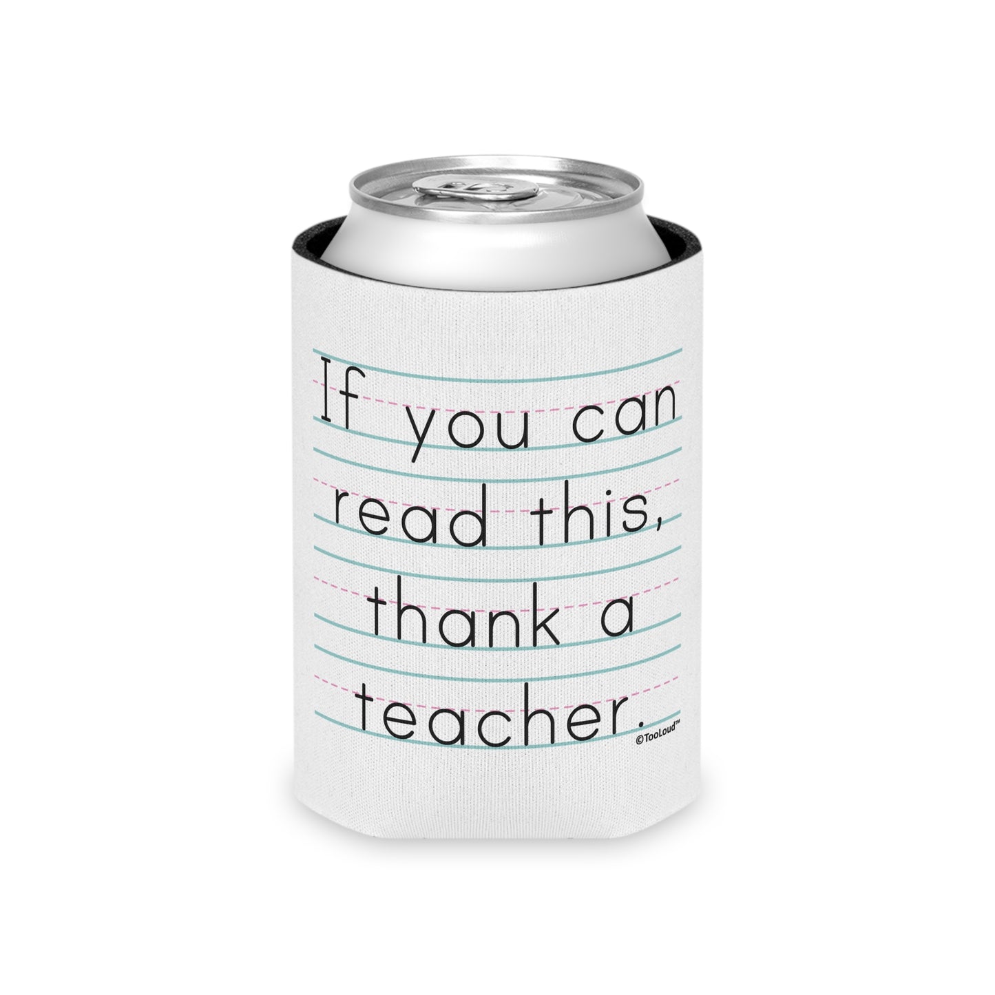 If You Can Read This – Thank a Teacher Can/Bottle Insulator Cooler (single pack) by TOOLOUD