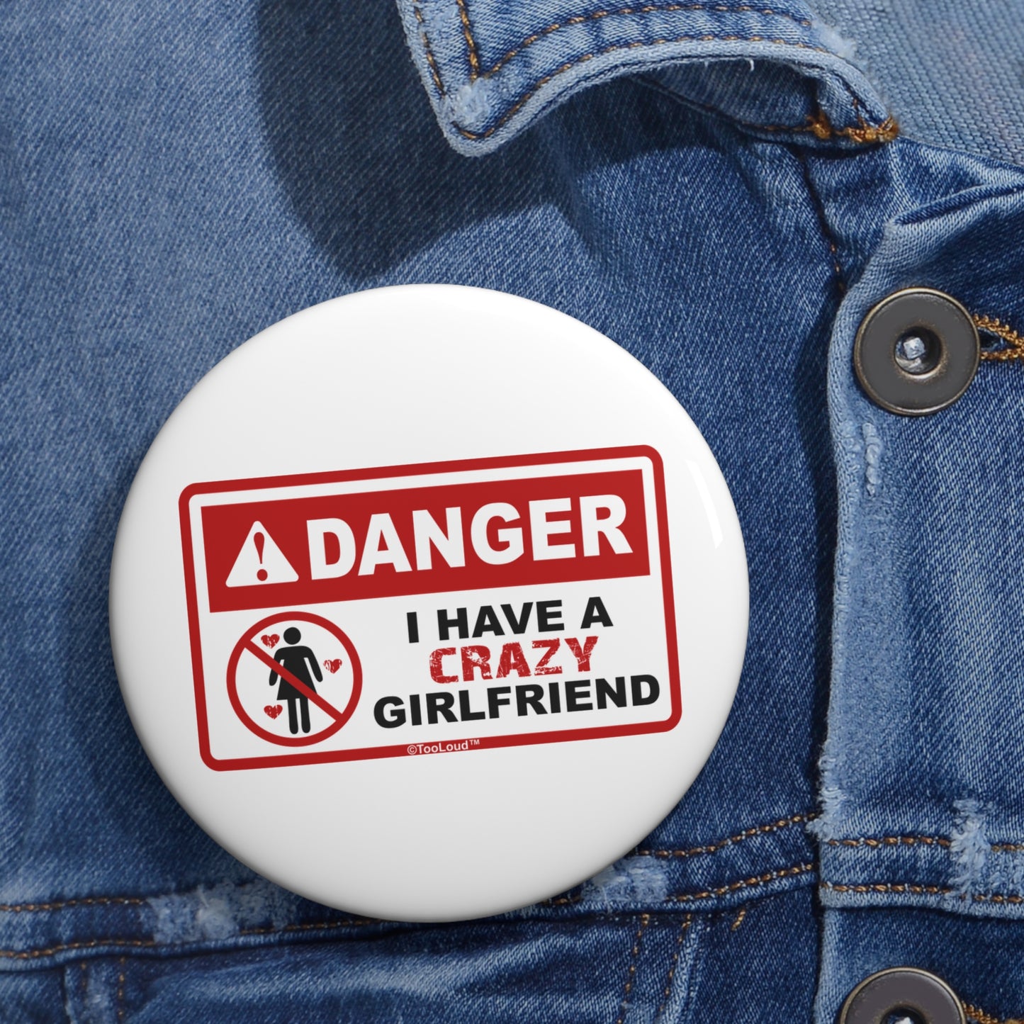 Danger – Crazy Girlfriend Round Pin Button by TOOLOUD