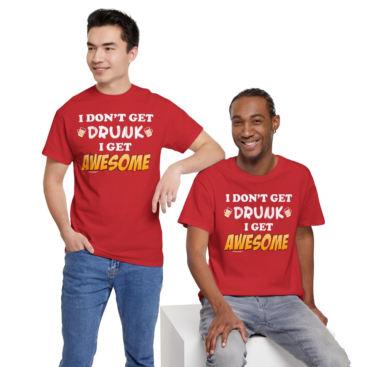 I Don't Get Drunk – Awesome Adult Dark T-Shirt by TOOLOUD