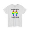 Sorry Girls I Like Boys Gay Rainbow Unisex Cotton T-Shirt by TOOLOUD