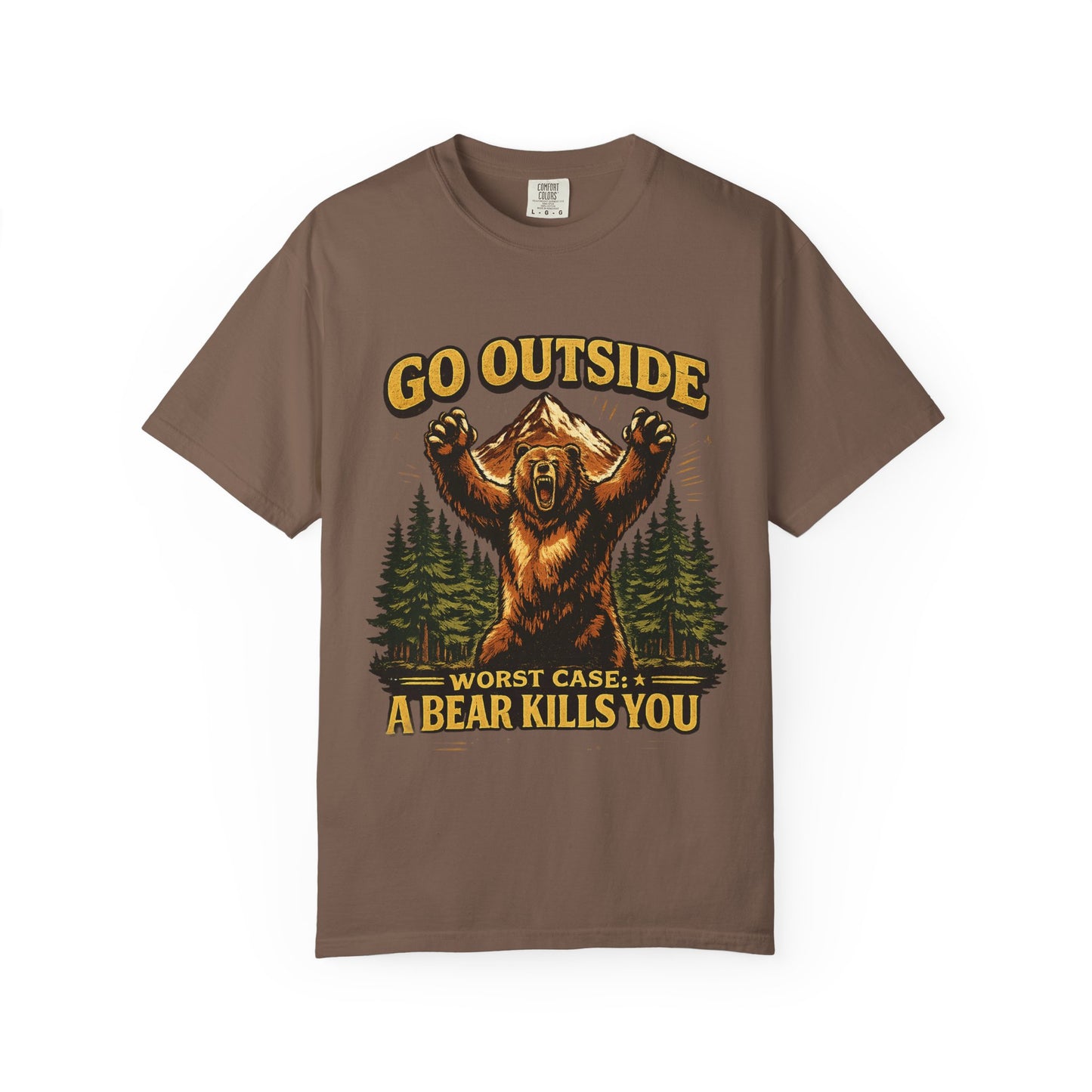 Go Outside, Worst Case a Bear Kills You Adult Garment-Dyed T-Shirt