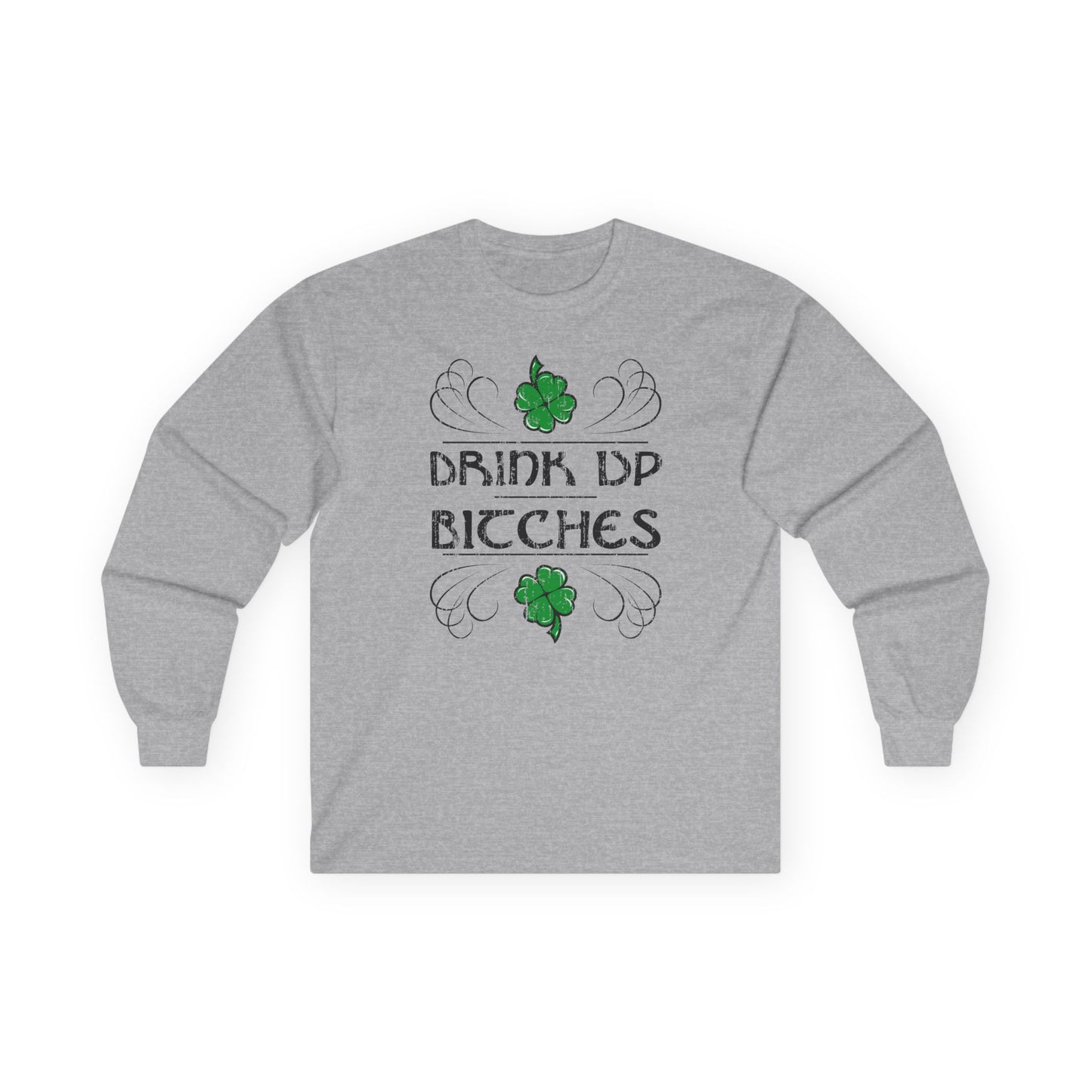 Drink Up Bitches Unisex Adult Long Sleeve Shirt by TOOLOUD