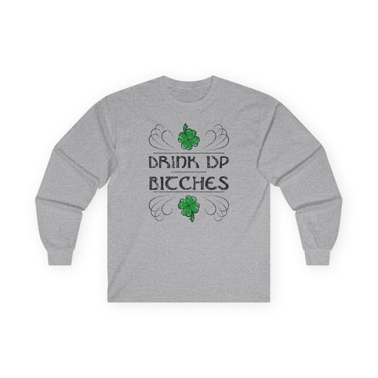 Drink Up Bitches Unisex Adult Long Sleeve Shirt by TOOLOUD