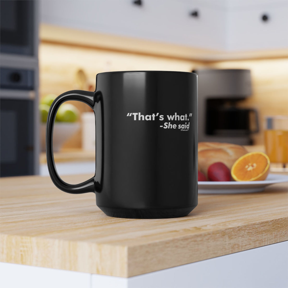 That's What She Said – Funny 11 oz or 15 oz Black Coffee Mug by TOOLOUD