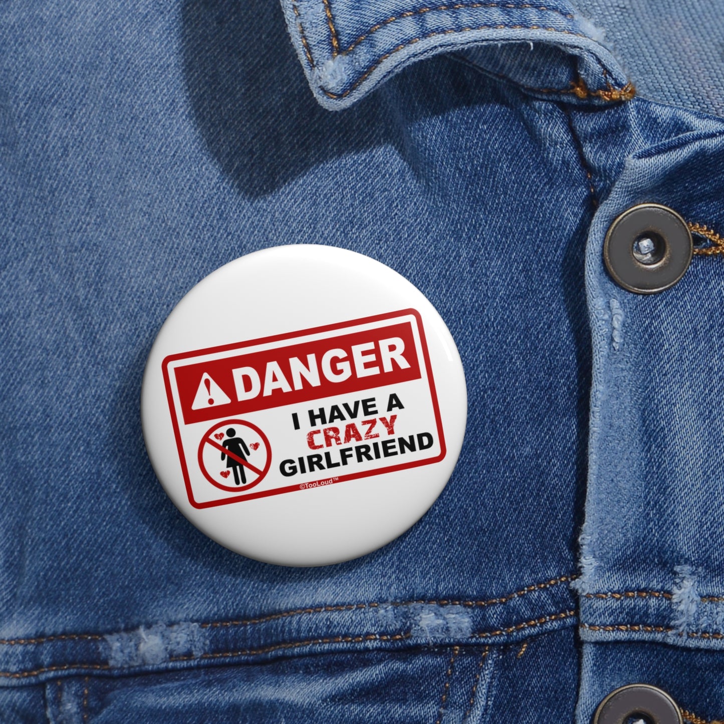 Danger – Crazy Girlfriend Round Pin Button by TOOLOUD