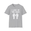 I Love My Two Dads Gay Fathers Adult Unisex T-Shirt