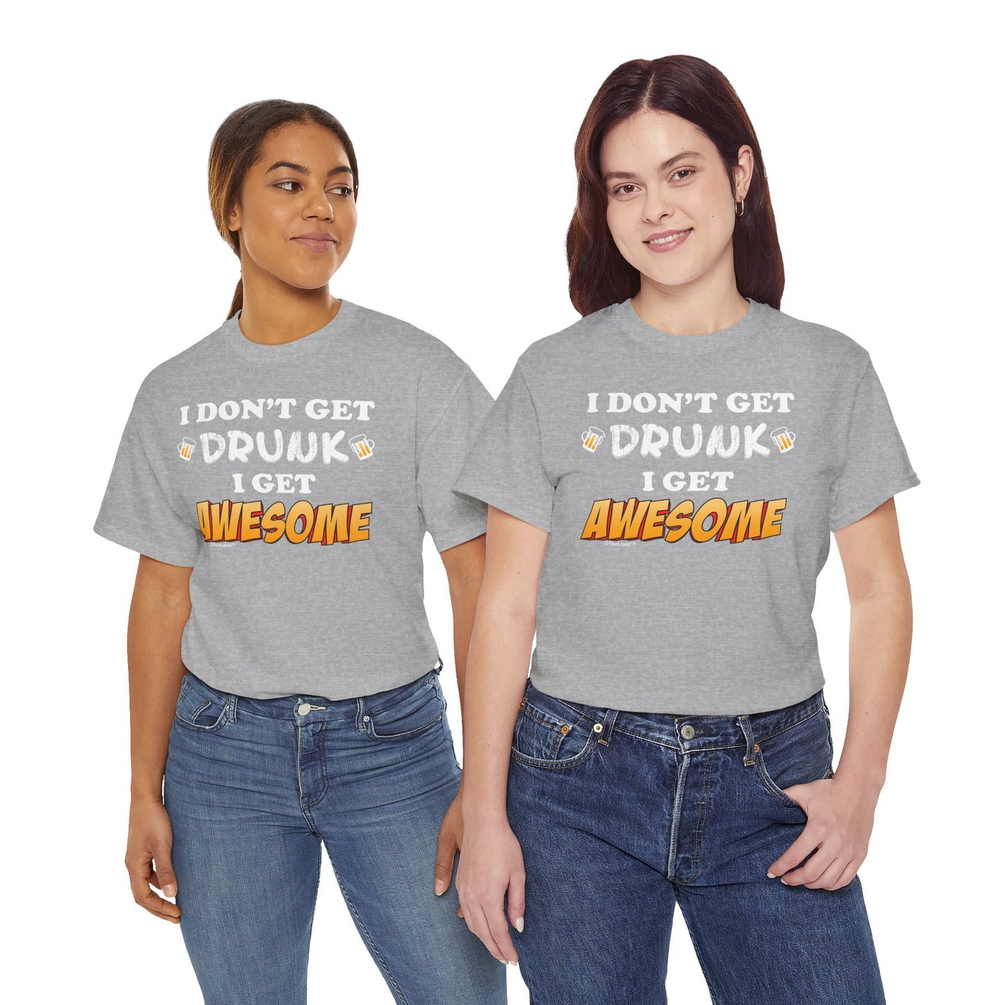 I Don't Get Drunk – Awesome Adult Dark T-Shirt by TOOLOUD