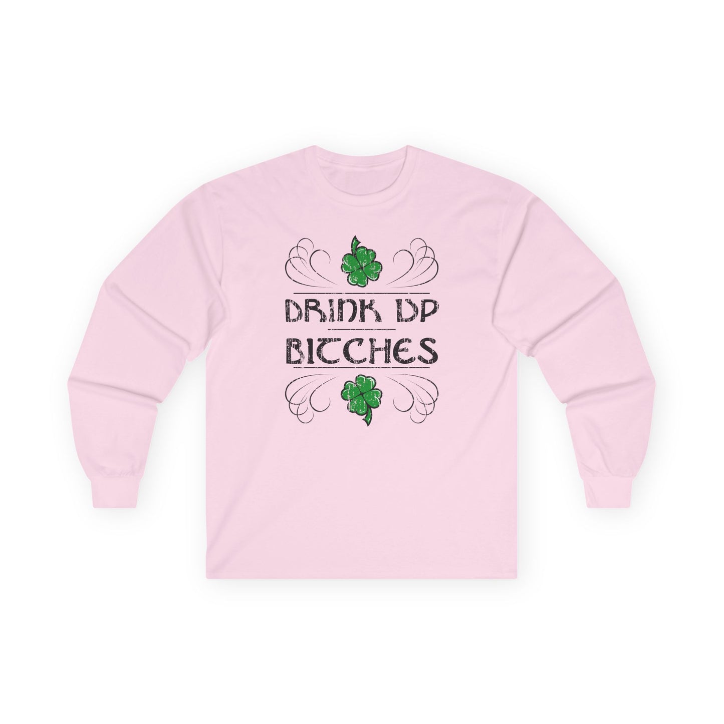 Drink Up Bitches Unisex Adult Long Sleeve Shirt by TOOLOUD