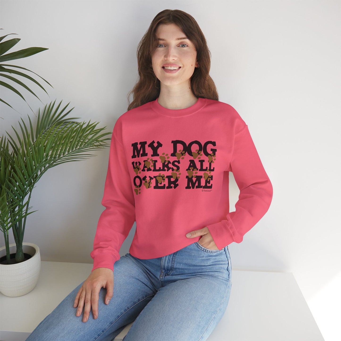 My Dog Walks All Over Me Crewneck Sweatshirt by TOOLOUD