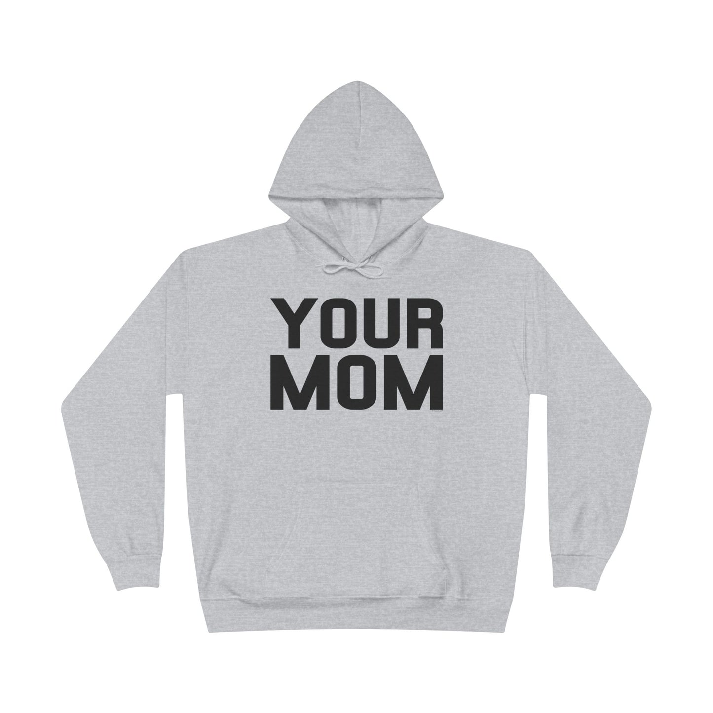 Your Mom Hoodie Pullover Sweatshirt by TOOLOUD