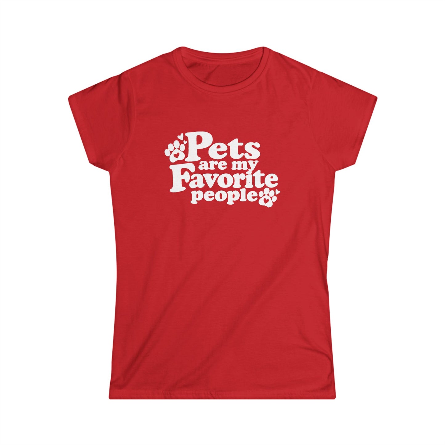 Pets Are My Favorite People – Paws Women's T-Shirt by TOOLOUD