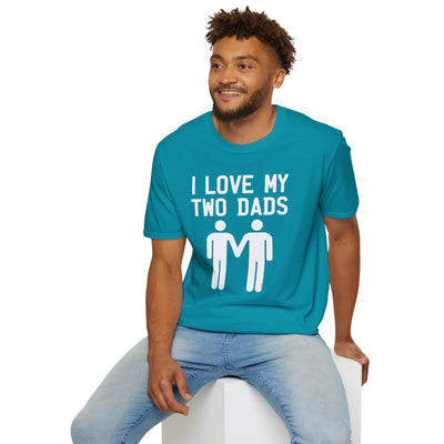 I Love My Two Dads Gay Fathers Adult Unisex T-Shirt