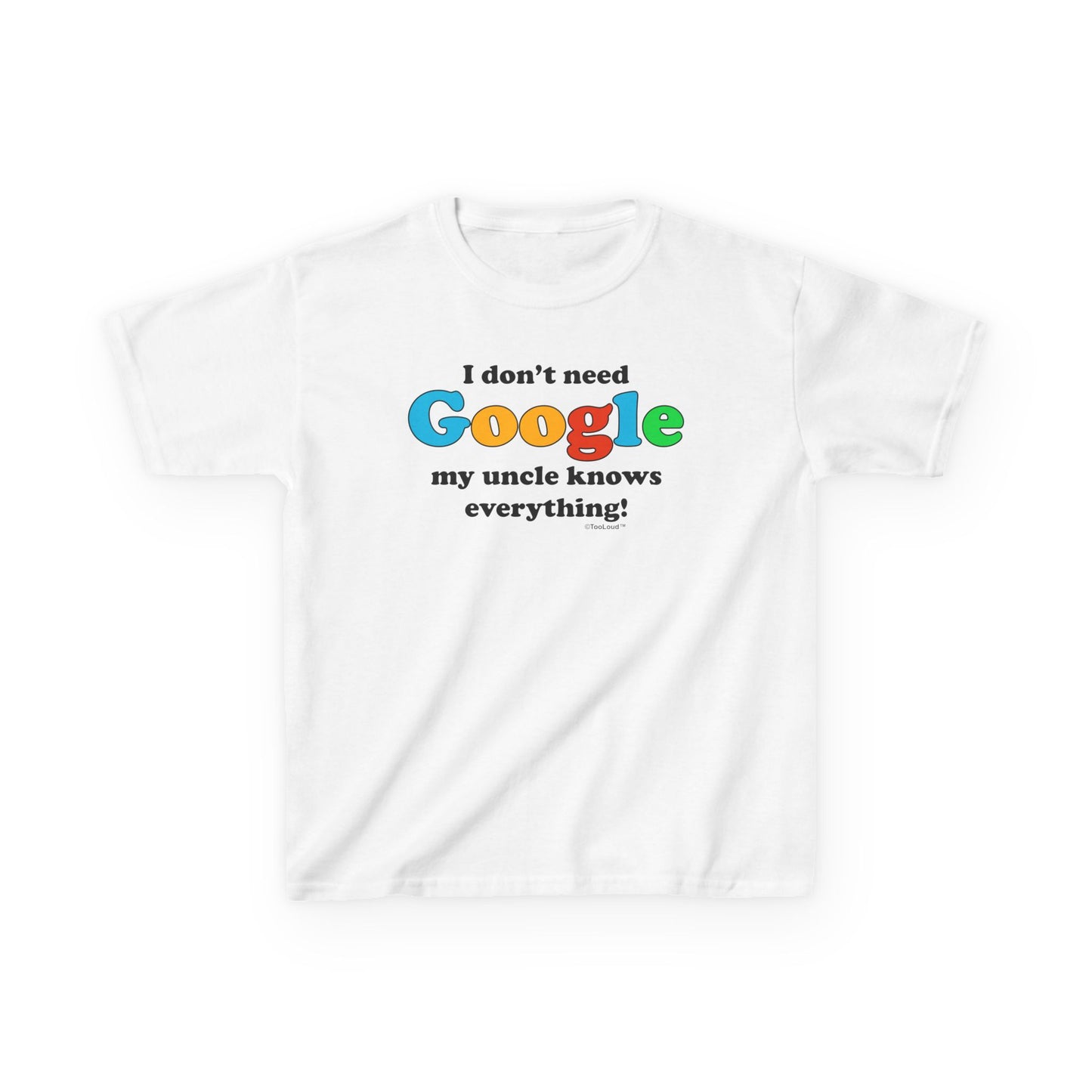 I Don’t Need Google – Uncle Children’s T-Shirt by TOOLOUD™