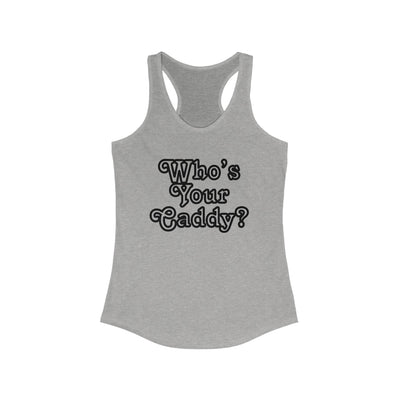 Who’s Your Caddy Women's Racerback Tank Top by TOOLOUD