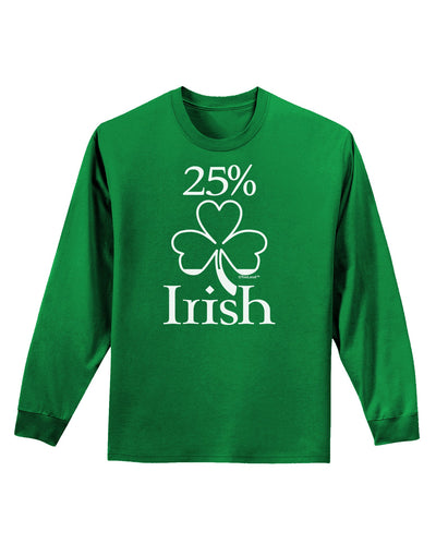 25 Percent Irish - St Patricks Day Adult Long Sleeve Dark T-Shirt by TooLoud-TooLoud-Kelly-Green-Small-Davson Sales