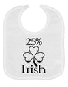 25 Percent Irish - St Patricks Day Baby Bib by TooLoud