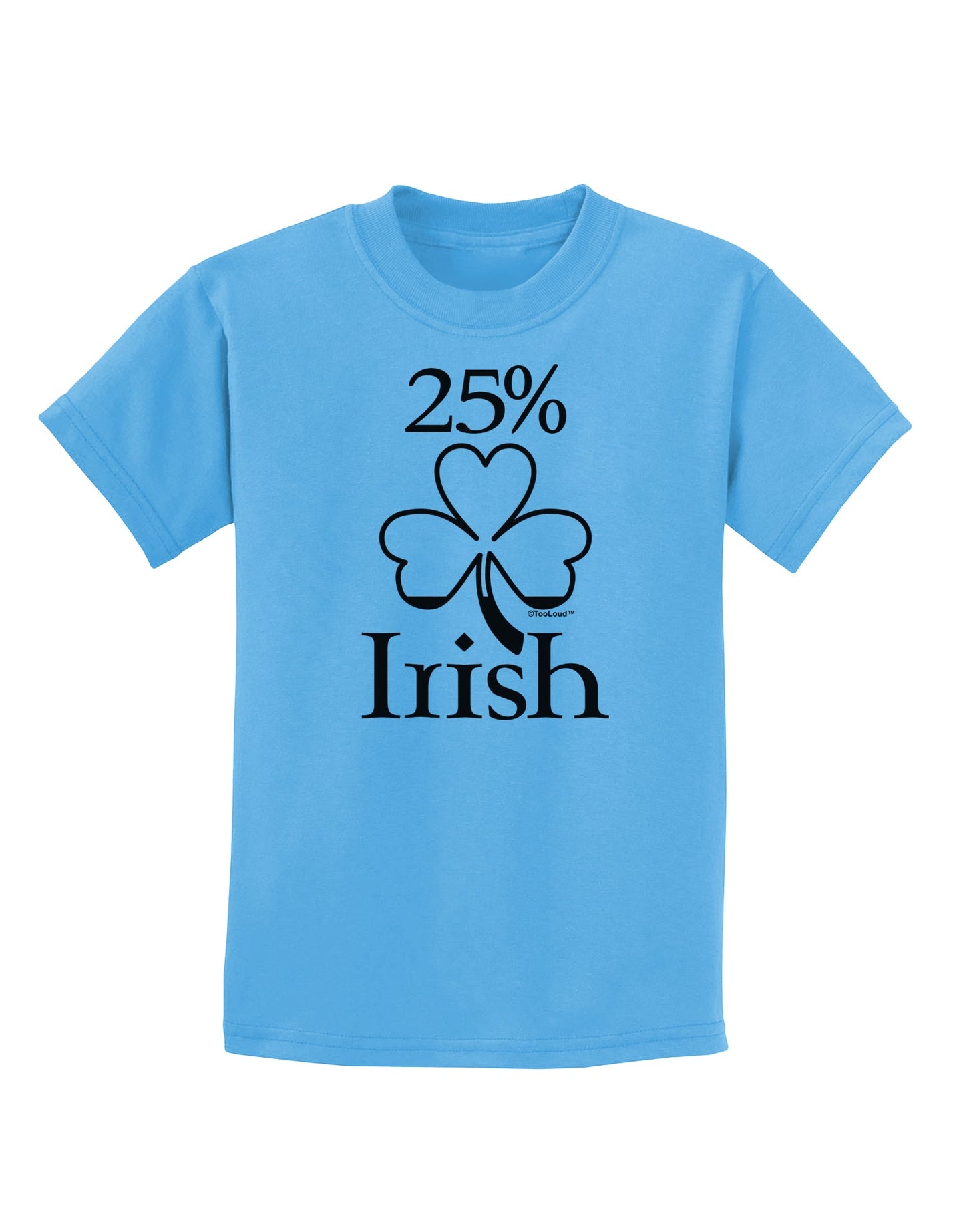 25 Percent Irish - St Patricks Day Childrens T-Shirt by TooLoud-Childrens T-Shirt-TooLoud-Aquatic-Blue-X-Small-Davson Sales