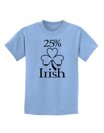 25 Percent Irish - St Patricks Day Childrens T-Shirt by TooLoud-Childrens T-Shirt-TooLoud-Light-Blue-X-Small-Davson Sales