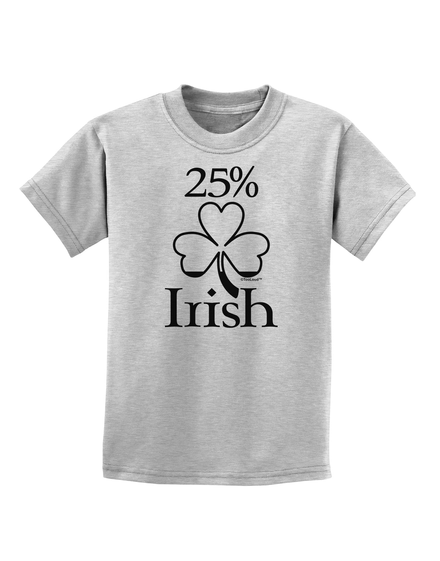 25 Percent Irish - St Patricks Day Childrens T-Shirt by TooLoud-Childrens T-Shirt-TooLoud-AshGray-X-Small-Davson Sales