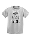 25 Percent Irish - St Patricks Day Childrens T-Shirt by TooLoud-Childrens T-Shirt-TooLoud-AshGray-X-Small-Davson Sales