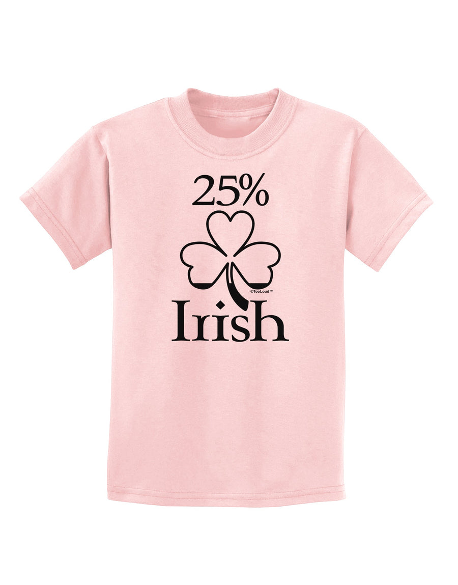 25 Percent Irish - St Patricks Day Childrens T-Shirt by TooLoud
