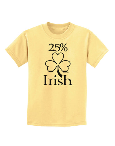 25 Percent Irish - St Patricks Day Childrens T-Shirt by TooLoud-Childrens T-Shirt-TooLoud-Daffodil-Yellow-X-Small-Davson Sales