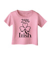 25 Percent Irish - St Patricks Day Infant T-Shirt by TooLoud-Infant T-Shirt-TooLoud-Candy-Pink-06-Months-Davson Sales