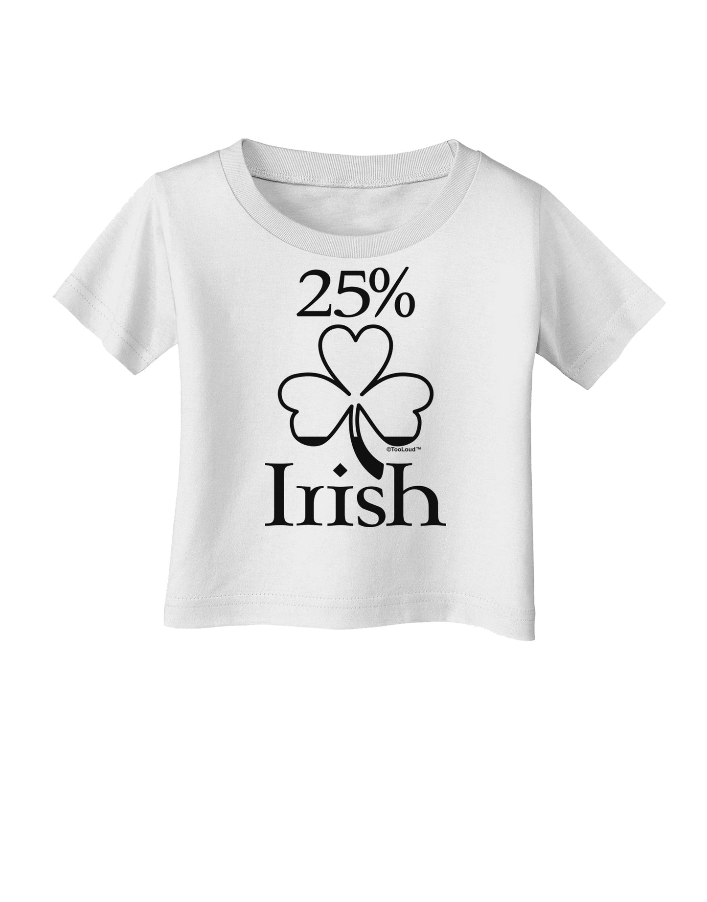 25 Percent Irish - St Patricks Day Infant T-Shirt by TooLoud-Infant T-Shirt-TooLoud-White-06-Months-Davson Sales