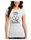 25 Percent Irish - St Patricks Day Juniors T-Shirt by TooLoud-Womens Juniors T-Shirt-TooLoud-White-Juniors Fitted X-Small-Davson Sales