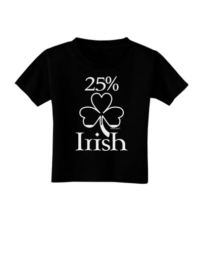 25 Percent Irish - St Patricks Day Toddler T-Shirt Dark by TooLoud-Toddler T-Shirt-TooLoud-Black-2T-Davson Sales