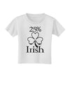 25 Percent Irish - St Patricks Day Toddler T-Shirt by TooLoud-Toddler T-Shirt-TooLoud-White-2T-Davson Sales
