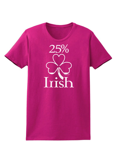 25 Percent Irish - St Patricks Day Womens Dark T-Shirt by TooLoud-Womens T-Shirt-TooLoud-Hot-Pink-Small-Davson Sales