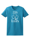 25 Percent Irish - St Patricks Day Womens Dark T-Shirt by TooLoud-Womens T-Shirt-TooLoud-Turquoise-X-Small-Davson Sales