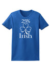 25 Percent Irish - St Patricks Day Womens Dark T-Shirt by TooLoud-Womens T-Shirt-TooLoud-Royal-Blue-X-Small-Davson Sales