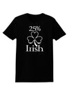 25 Percent Irish - St Patricks Day Womens Dark T-Shirt by TooLoud-Womens T-Shirt-TooLoud-Black-X-Small-Davson Sales