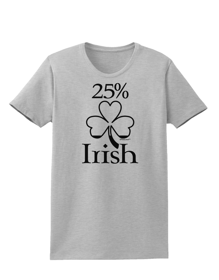 25 Percent Irish - St Patricks Day Womens T-Shirt by TooLoud-Womens T-Shirt-TooLoud-White-X-Small-Davson Sales
