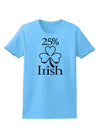 25 Percent Irish - St Patricks Day Womens T-Shirt by TooLoud-Womens T-Shirt-TooLoud-Aquatic-Blue-X-Small-Davson Sales