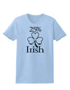 25 Percent Irish - St Patricks Day Womens T-Shirt by TooLoud-Womens T-Shirt-TooLoud-Light-Blue-X-Small-Davson Sales