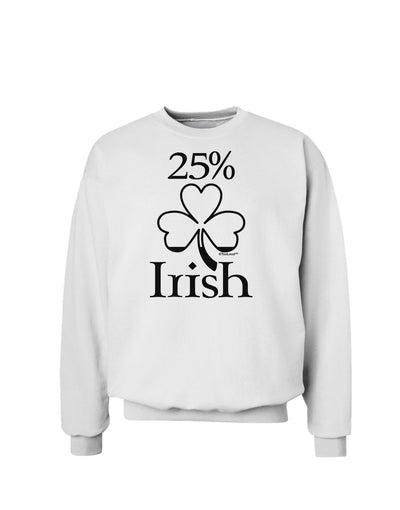 25 Percent Irish - St Patricks Day Sweatshirt by TooLoud-Sweatshirts-TooLoud-White-Small-Davson Sales