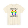 Sorry Girls I Like Boys Gay Rainbow Unisex Cotton T-Shirt by TOOLOUD