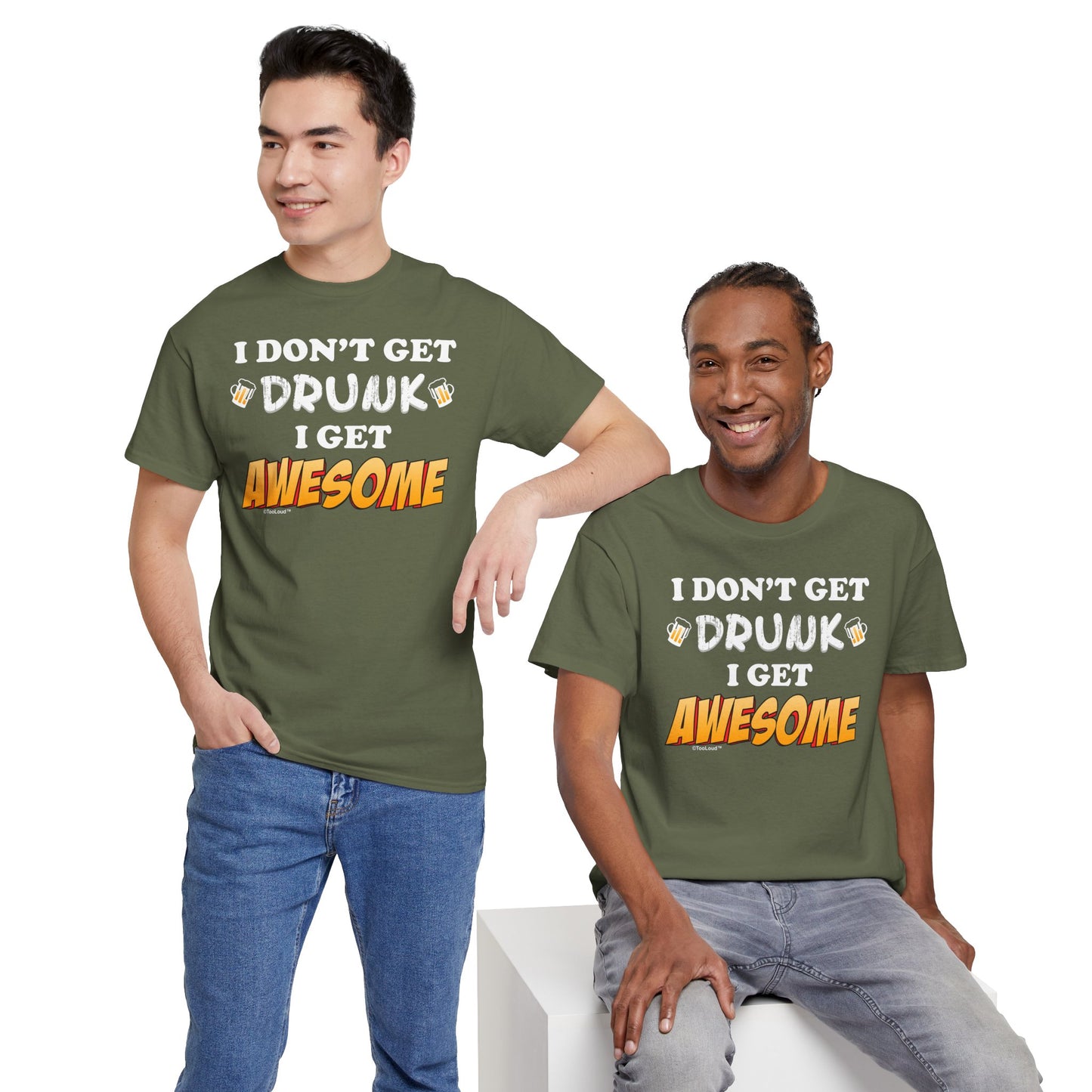I Don't Get Drunk – Awesome Adult Dark T-Shirt by TOOLOUD