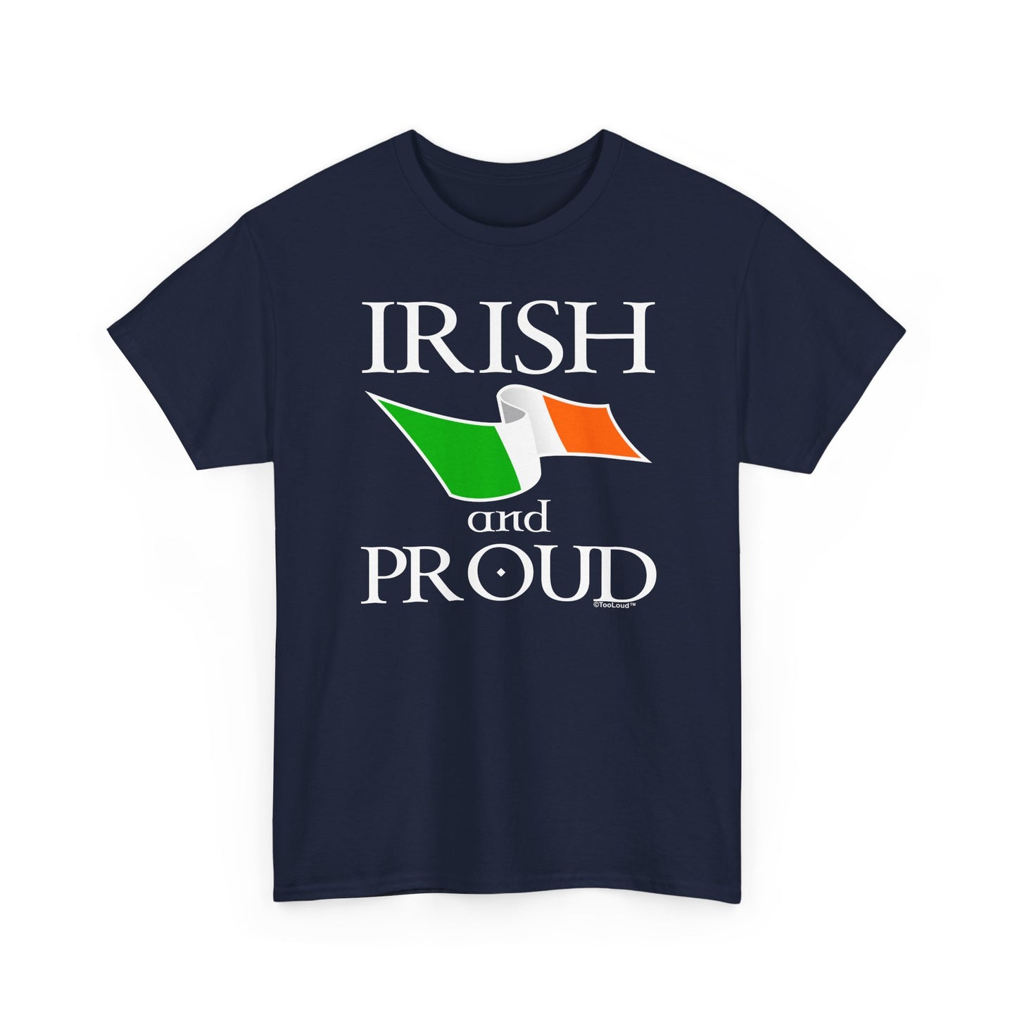 Irish and Proud Adult Dark T-Shirt by TOOLOUD