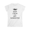 TooLoud Keep Calm and Get Shwasted Juniors Fitted T-Shirt