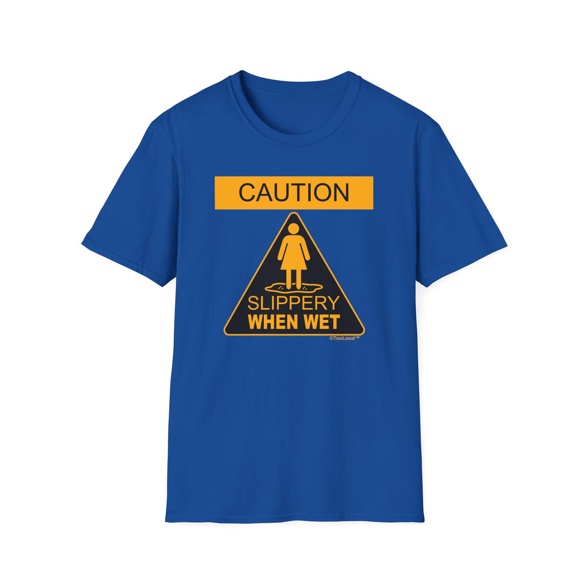 Slippery When Wet Adult's Dark T-Shirt by TOOLOUD