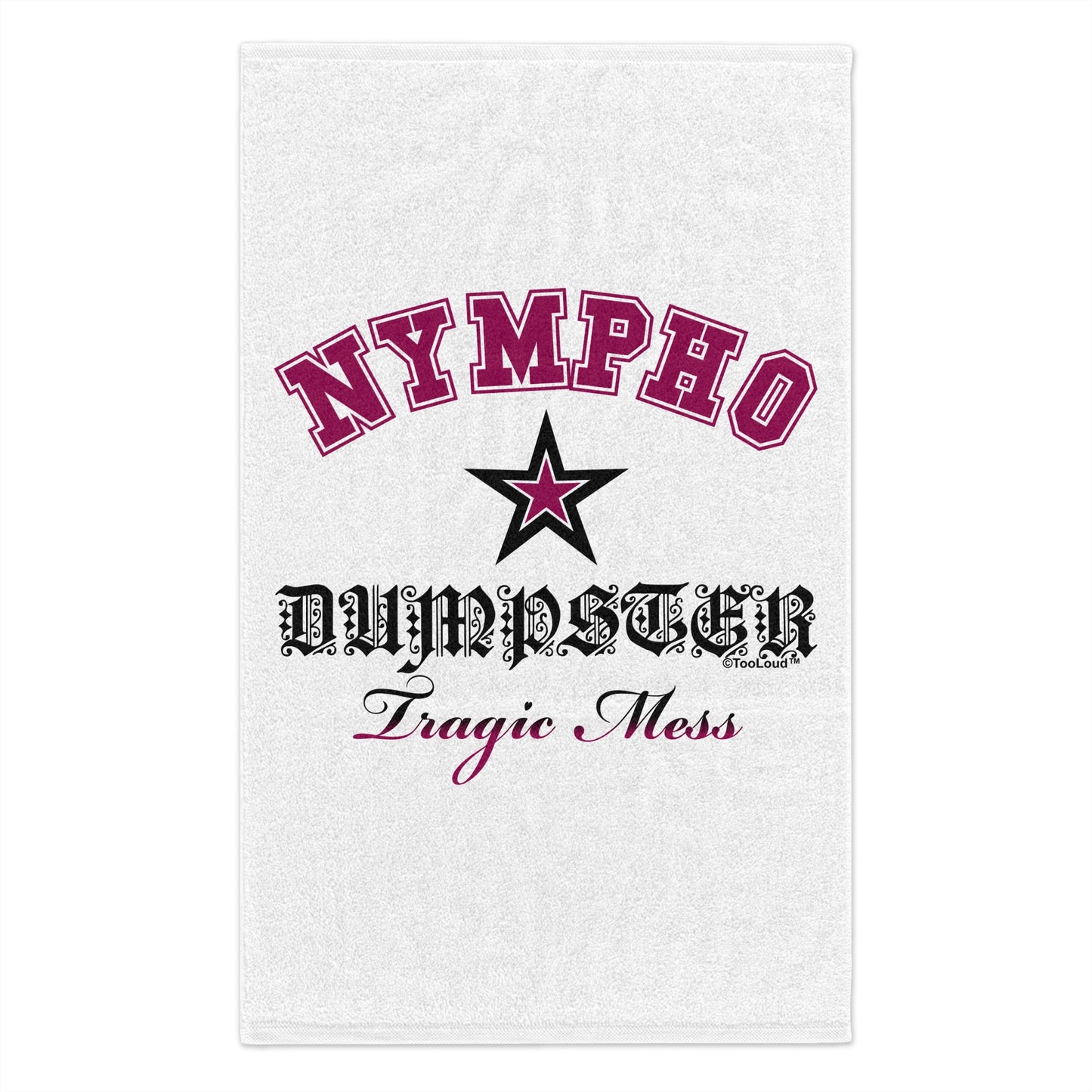 TooLoud Nympho Dumpster Tragic Mess Micro Terry Sport Towel 11 X 18