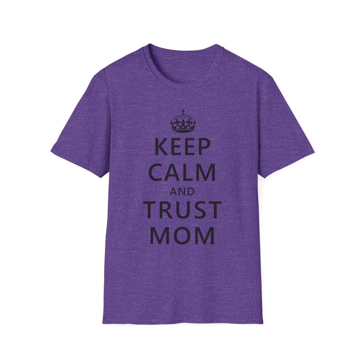 Keep Calm and Trust Mom Women’s T-Shirt by TOOLOUD