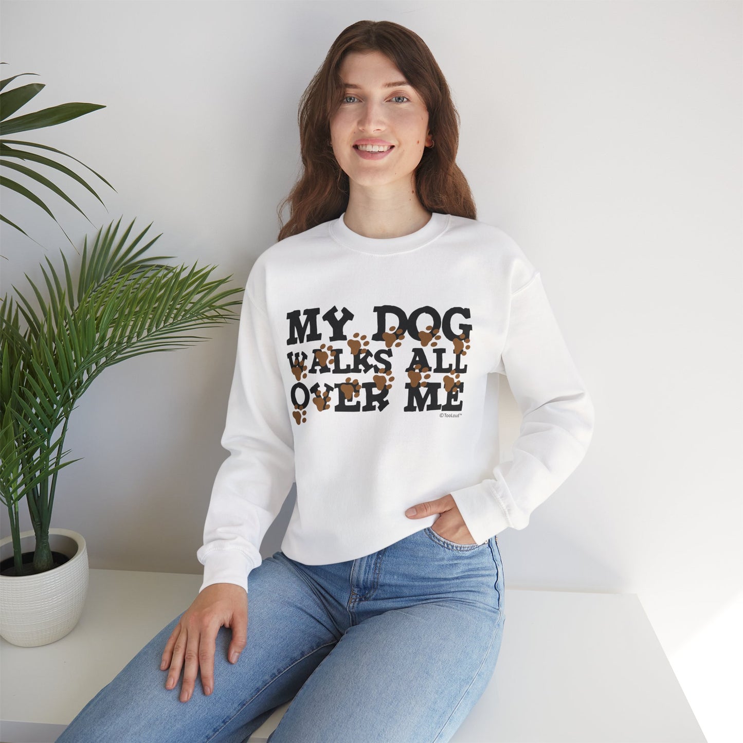 My Dog Walks All Over Me Crewneck Sweatshirt by TOOLOUD