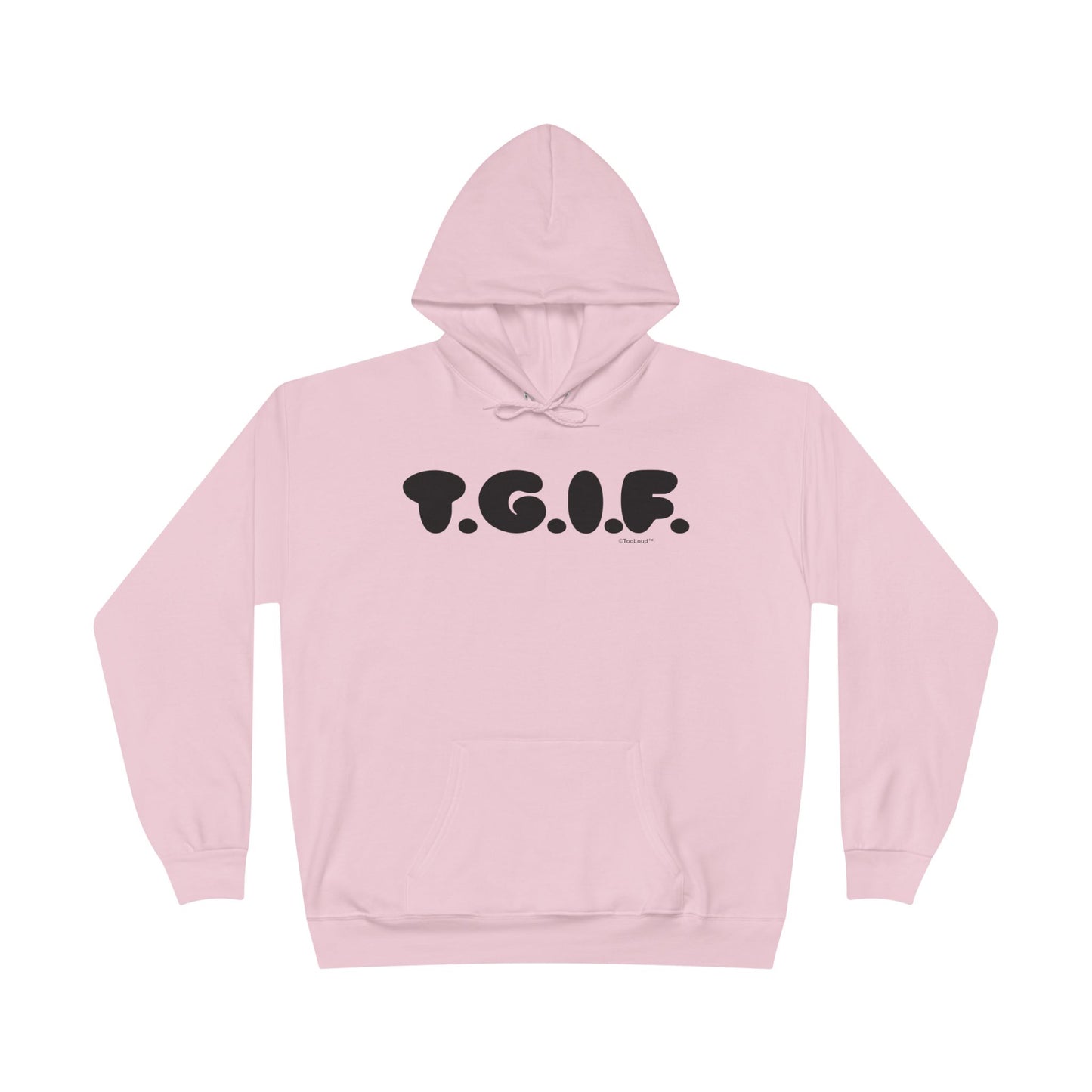 Thank God It’s Friday (TGIF) Hoodie Sweatshirt by TOOLOUD